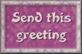 Click this button to email this greeting to a friend!